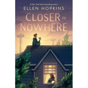 Closer to Nowhere -- Ellen Hopkins